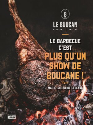 cover image of Le barbecue c'est plus qu'un show de boucane!